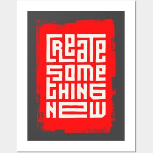 Create something new Posters and Art